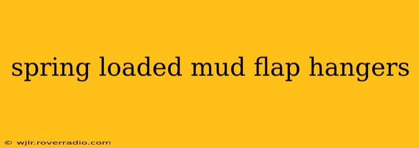 spring loaded mud flap hangers
