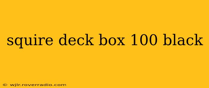 squire deck box 100 black