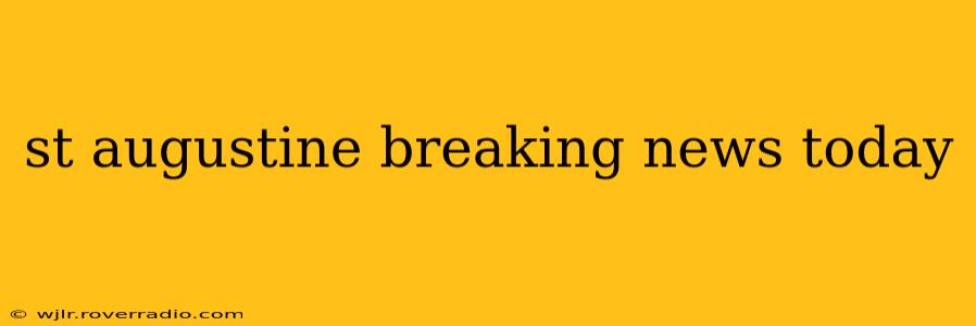 st augustine breaking news today
