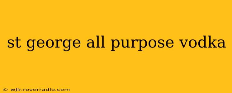 st george all purpose vodka