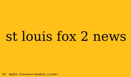 st louis fox 2 news