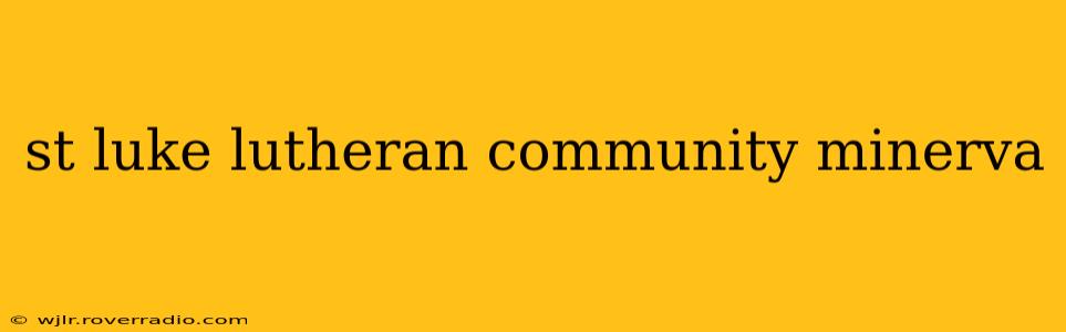 st luke lutheran community minerva