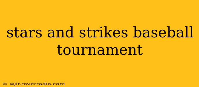 stars and strikes baseball tournament