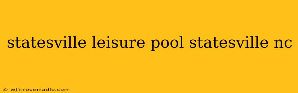 statesville leisure pool statesville nc