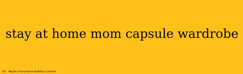 stay at home mom capsule wardrobe