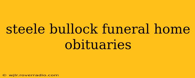 steele bullock funeral home obituaries