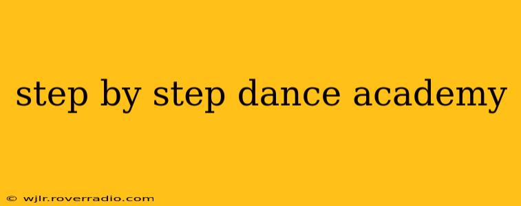 step by step dance academy