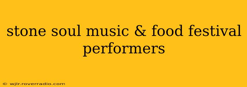 stone soul music & food festival performers