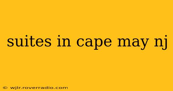suites in cape may nj