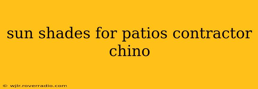 sun shades for patios contractor chino