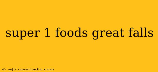 super 1 foods great falls