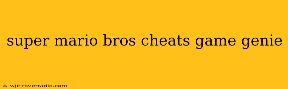 super mario bros cheats game genie