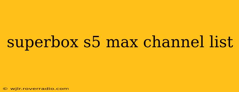 superbox s5 max channel list
