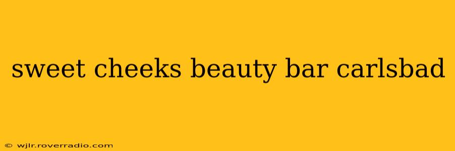 sweet cheeks beauty bar carlsbad