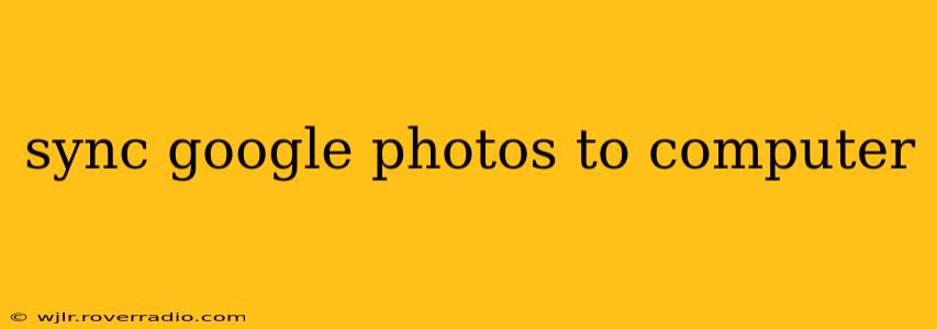 sync google photos to computer