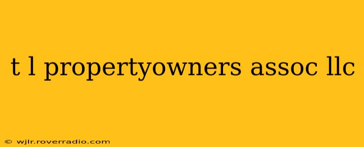 t l propertyowners assoc llc