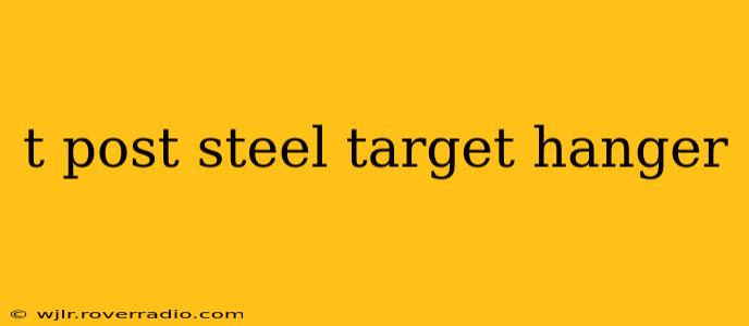 t post steel target hanger