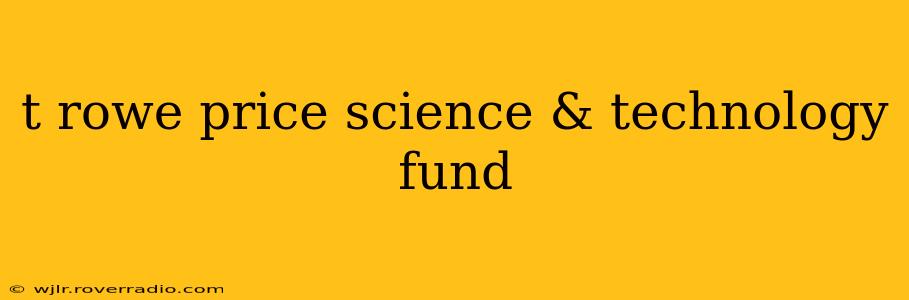 t rowe price science & technology fund