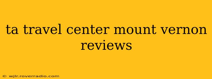 ta travel center mount vernon reviews