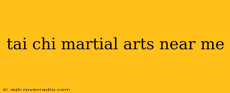 tai chi martial arts near me