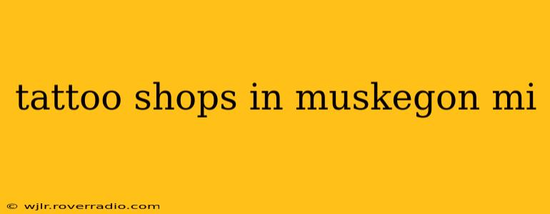 tattoo shops in muskegon mi