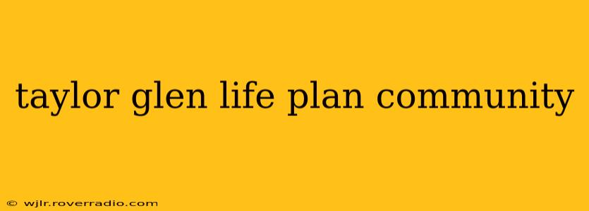 taylor glen life plan community