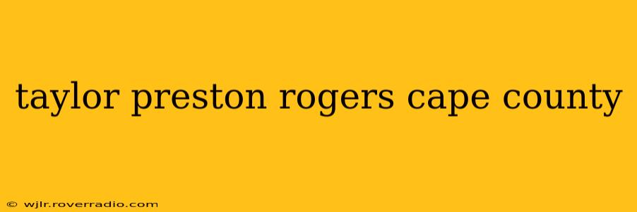 taylor preston rogers cape county