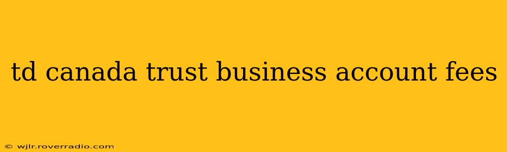 td canada trust business account fees