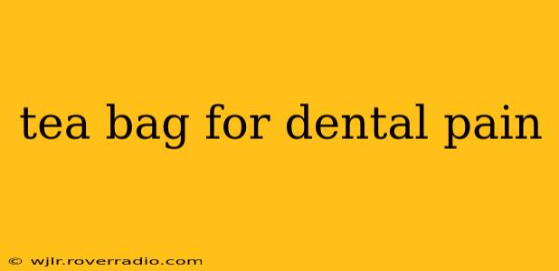 tea bag for dental pain