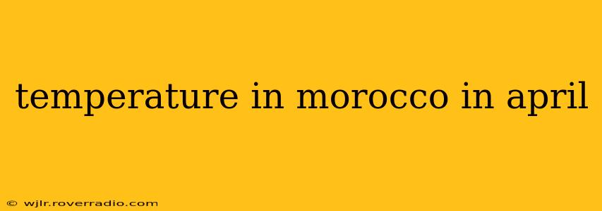 temperature in morocco in april
