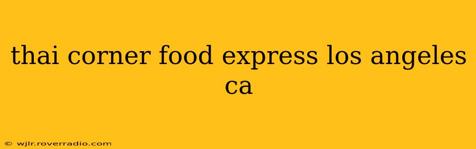 thai corner food express los angeles ca