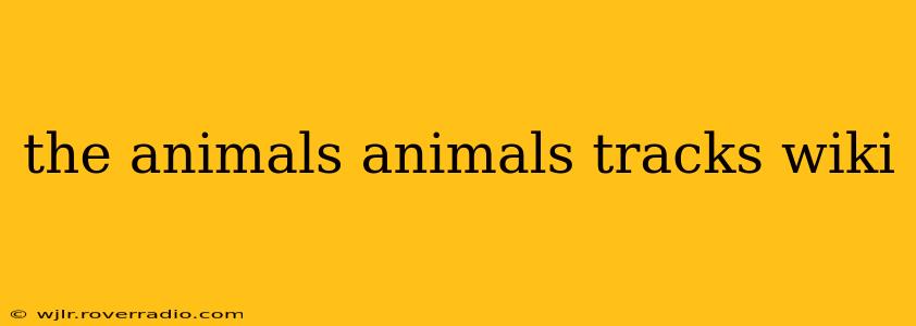 the animals animals tracks wiki