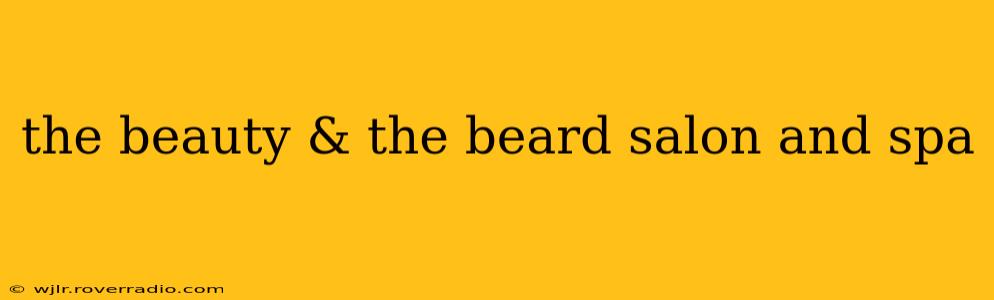 the beauty & the beard salon and spa