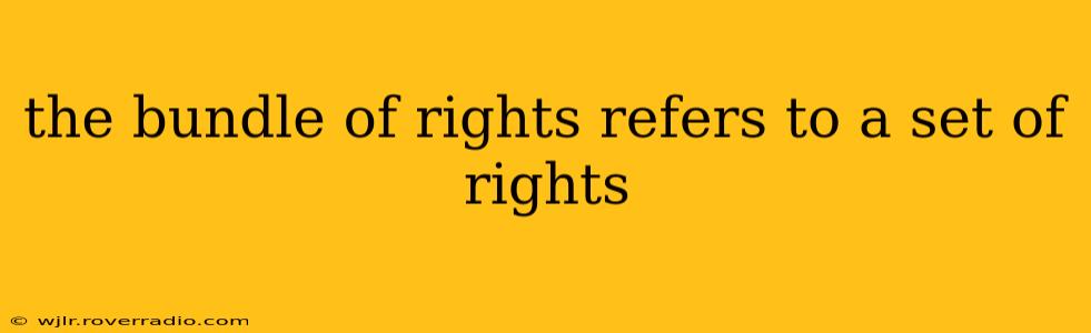 the bundle of rights refers to a set of rights