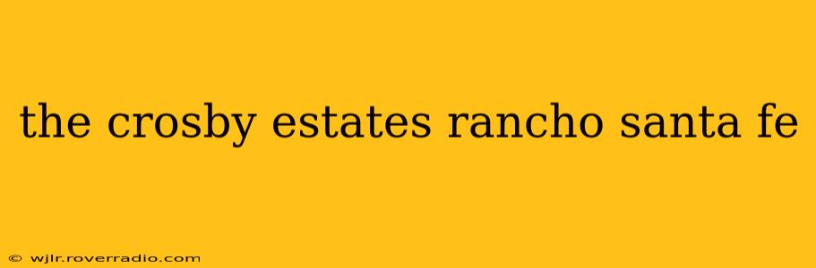 the crosby estates rancho santa fe