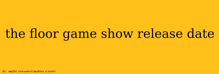 the floor game show release date