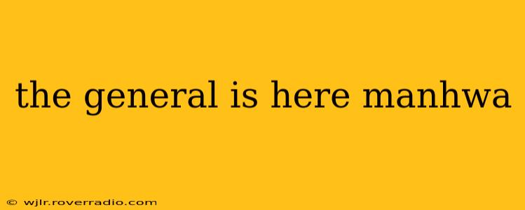 the general is here manhwa