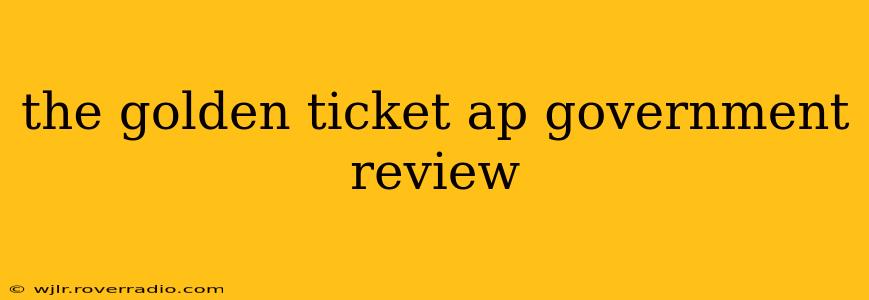 the golden ticket ap government review