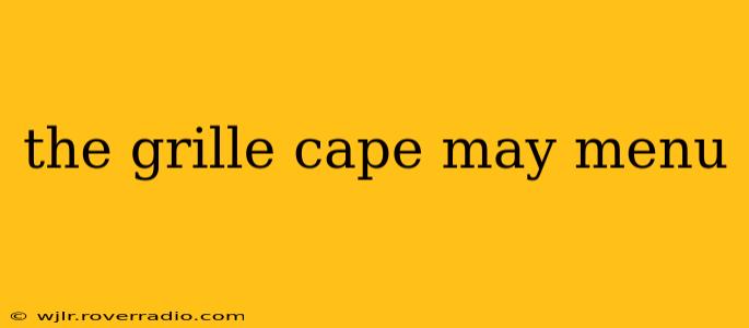 the grille cape may menu