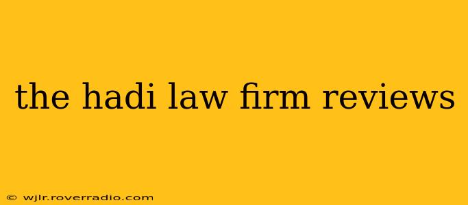 the hadi law firm reviews