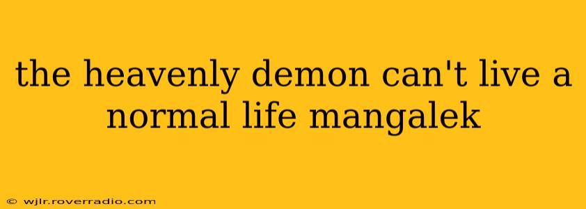 the heavenly demon can't live a normal life mangalek