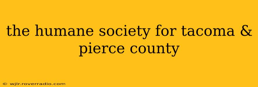 the humane society for tacoma & pierce county