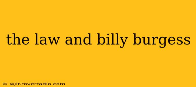 the law and billy burgess