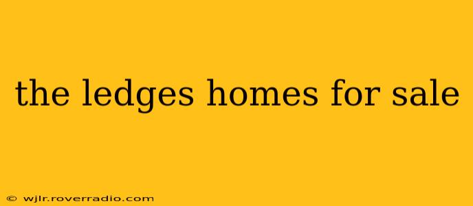 the ledges homes for sale