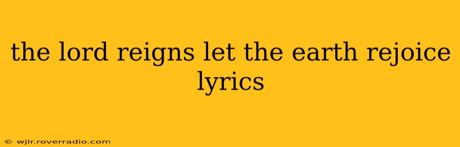 the lord reigns let the earth rejoice lyrics