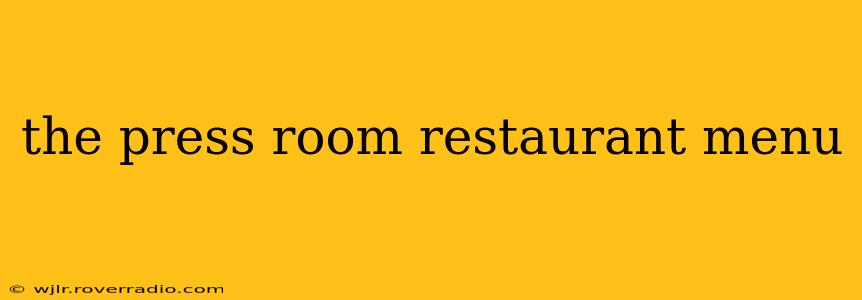 the press room restaurant menu