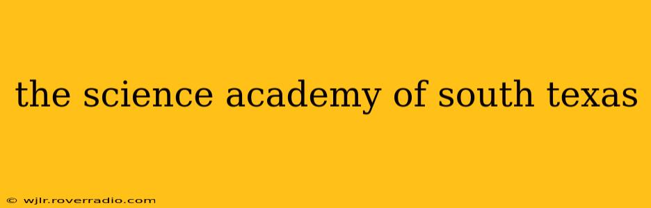 the science academy of south texas