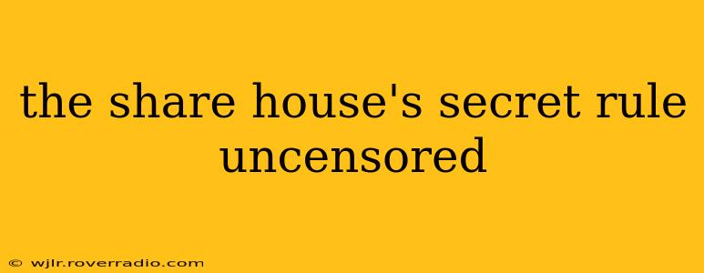 the share house's secret rule uncensored