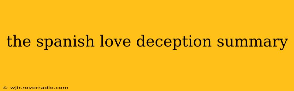 the spanish love deception summary