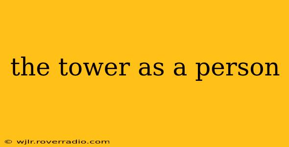 the tower as a person